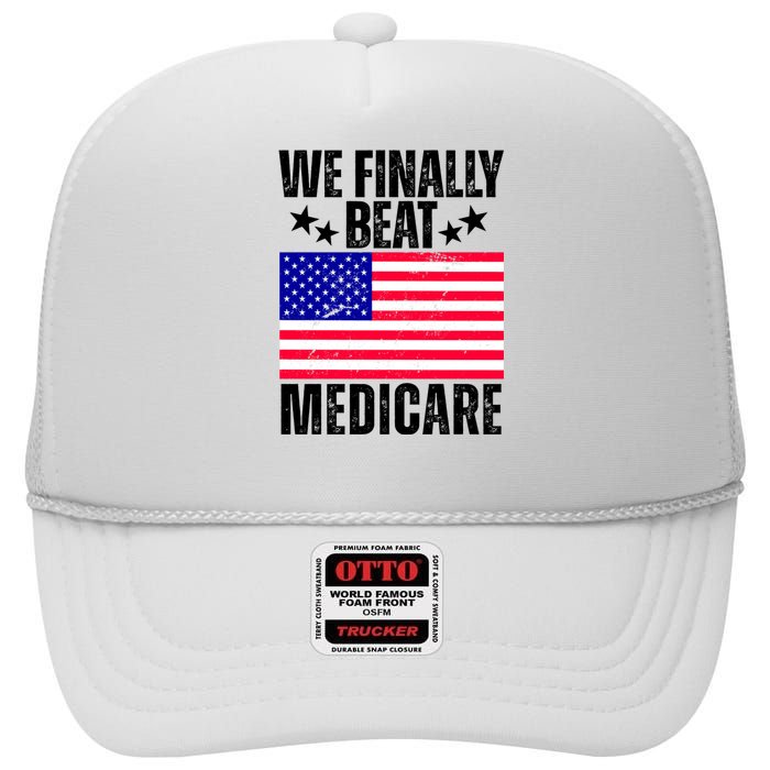 We Finally Beat Medicare Funny Politics 2024 Election High Crown Mesh Back Trucker Hat