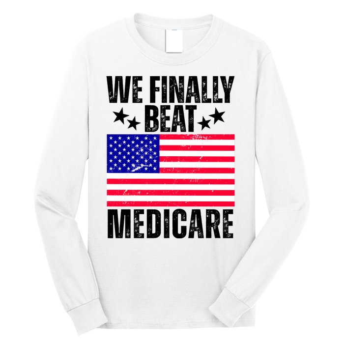 We Finally Beat Medicare Funny Politics 2024 Election Long Sleeve Shirt