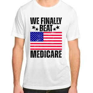 We Finally Beat Medicare Funny Politics 2024 Election Adult ChromaSoft Performance T-Shirt