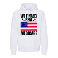 We Finally Beat Medicare Funny Politics 2024 Election Premium Hoodie