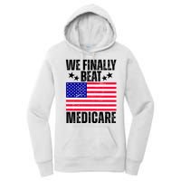 We Finally Beat Medicare Funny Politics 2024 Election Women's Pullover Hoodie