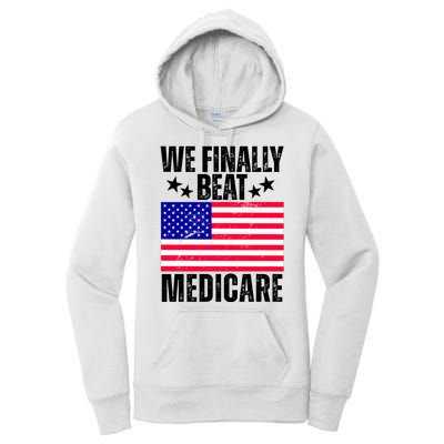 We Finally Beat Medicare Funny Politics 2024 Election Women's Pullover Hoodie