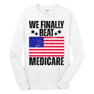 We Finally Beat Medicare Funny Politics 2024 Election Tall Long Sleeve T-Shirt