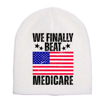 We Finally Beat Medicare Funny Politics 2024 Election Short Acrylic Beanie