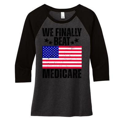 We Finally Beat Medicare Funny Politics 2024 Election Women's Tri-Blend 3/4-Sleeve Raglan Shirt