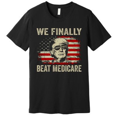 We Finally Beat Medicare Funny Biden Premium T-Shirt