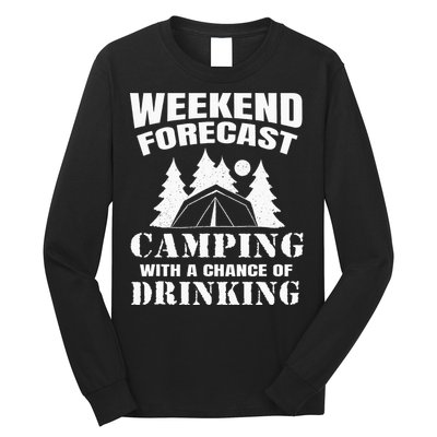 Weekend Forecast Camping With A Chance Of Drinking Themed Long Sleeve Shirt
