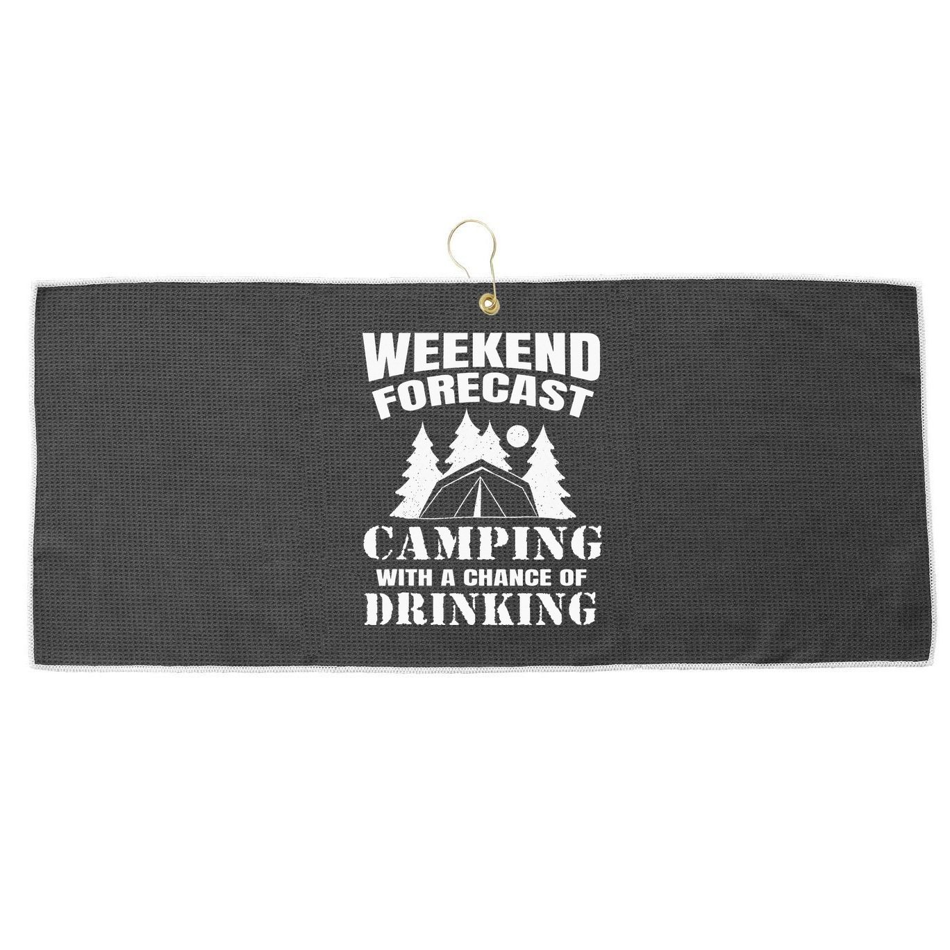 Weekend Forecast Camping With A Chance Of Drinking Themed Large Microfiber Waffle Golf Towel