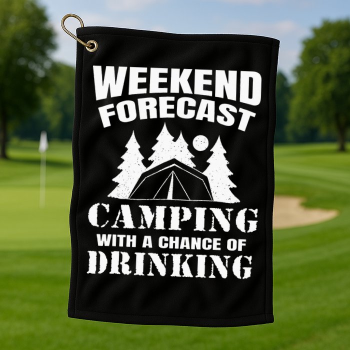 Weekend Forecast Camping With A Chance Of Drinking Themed Golf Towel