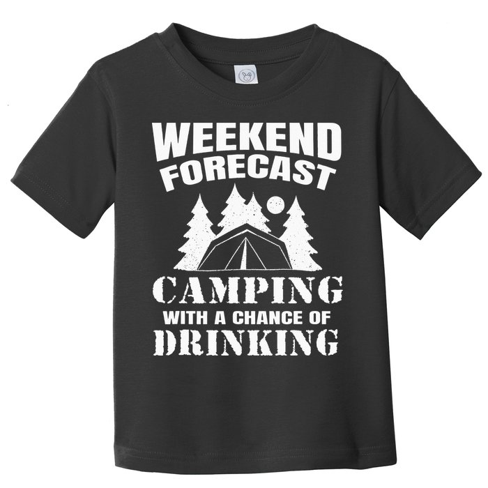 Weekend Forecast Camping With A Chance Of Drinking Themed Toddler T-Shirt