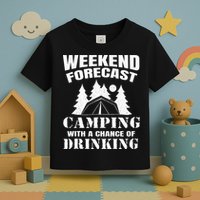 Weekend Forecast Camping With A Chance Of Drinking Themed Toddler T-Shirt