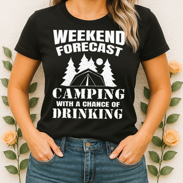 Weekend Forecast Camping With A Chance Of Drinking Themed Womens T-Shirt