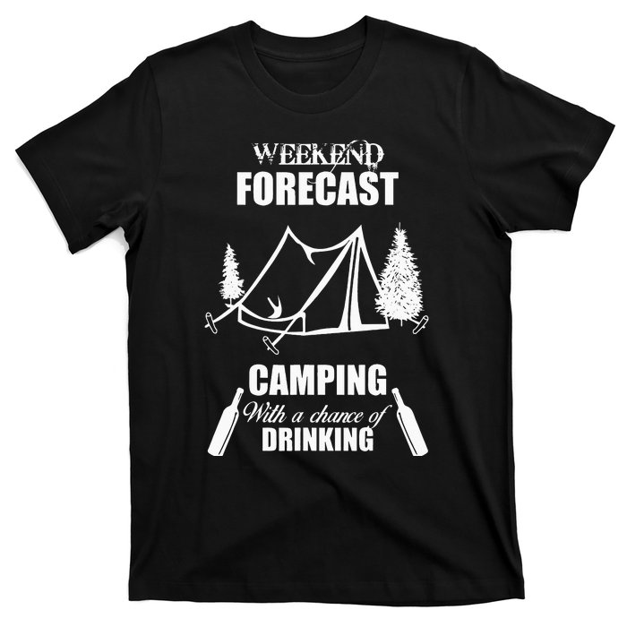 Weekend Forecast Camping With A Chance Of Drinking T-Shirt