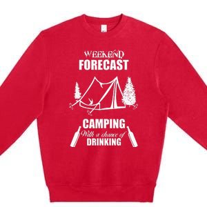 Weekend Forecast Camping With A Chance Of Drinking Premium Crewneck Sweatshirt