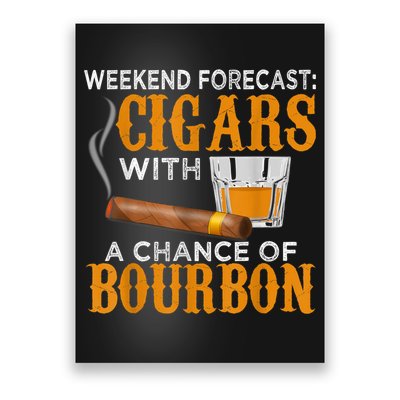 Weekend Forecast Cigars Chance Of Bourbon Cigar For Dad Poster