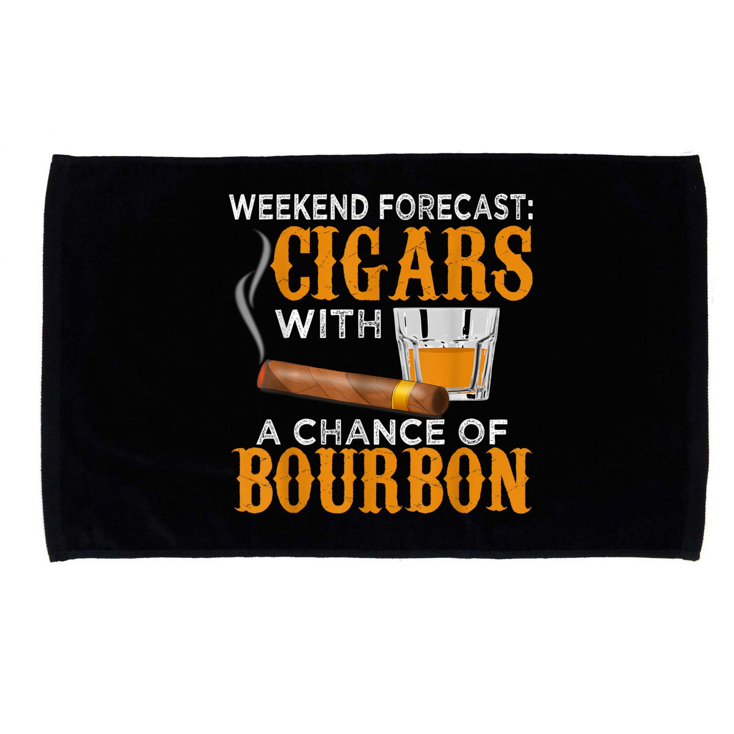 Weekend Forecast Cigars Chance Of Bourbon Cigar For Dad Microfiber Hand Towel