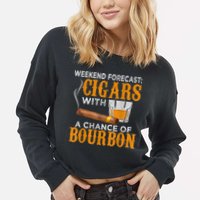 Weekend Forecast Cigars Chance Of Bourbon Cigar For Dad Cropped Pullover Crew