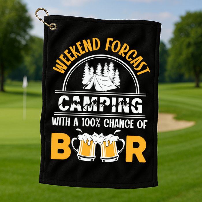 Weekend Forecast Camping With A 100% Chance Of Beer Funny Camping Golf Towel
