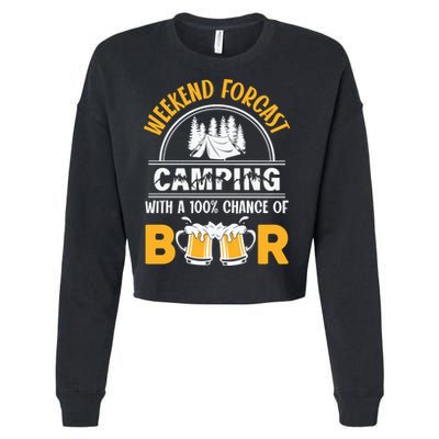 Weekend Forecast Camping With A 100% Chance Of Beer Funny Camping Cropped Pullover Crew