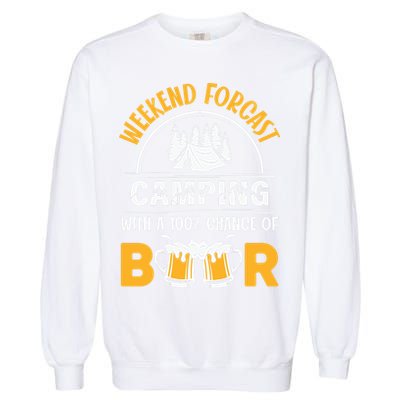 Weekend Forecast Camping With A 100% Chance Of Beer Funny Camping Garment-Dyed Sweatshirt