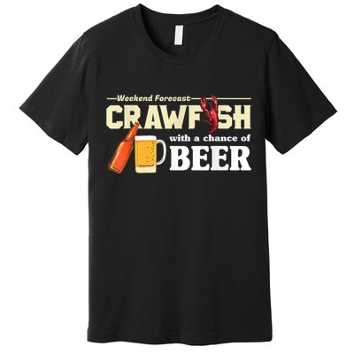 Weekend Forecast Crawfish With A Chance Of Beer Premium T-Shirt