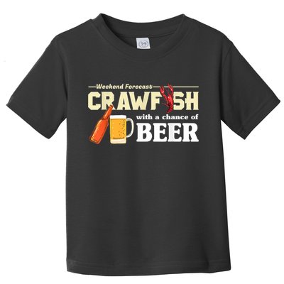 Weekend Forecast Crawfish With A Chance Of Beer Toddler T-Shirt