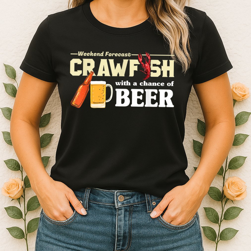 Weekend Forecast Crawfish With A Chance Of Beer Womens T-Shirt