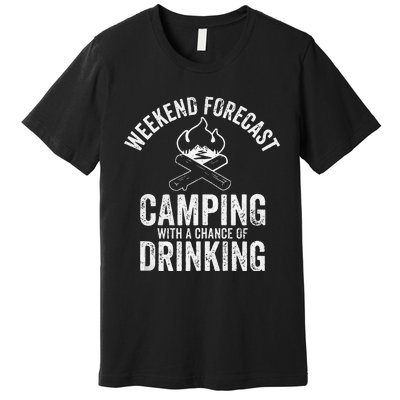 Weekend Forecast Camping With A Chance Of Drinking Premium T-Shirt