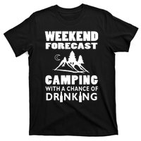 Weekend Forecast Camping With A Chance Of Drinking T-Shirt