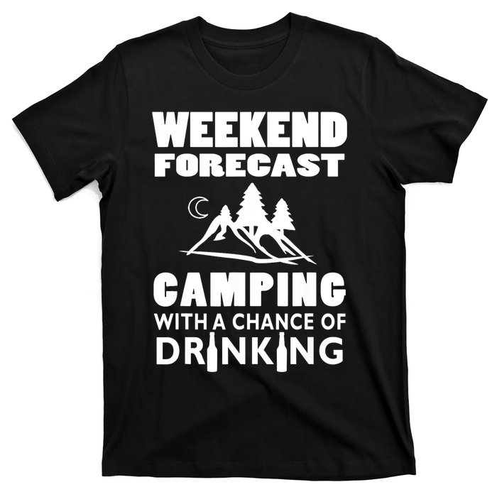 Weekend Forecast Camping With A Chance Of Drinking T-Shirt