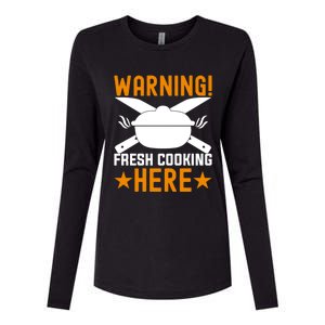 Warning! Fresh Cooking Here I Cooking Great Gift Womens Cotton Relaxed Long Sleeve T-Shirt