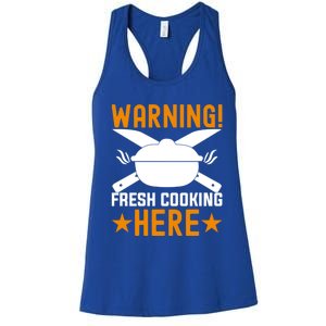 Warning! Fresh Cooking Here I Cooking Great Gift Women's Racerback Tank