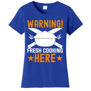 Warning! Fresh Cooking Here I Cooking Great Gift Women's T-Shirt