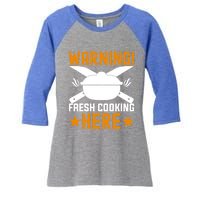 Warning! Fresh Cooking Here I Cooking Great Gift Women's Tri-Blend 3/4-Sleeve Raglan Shirt