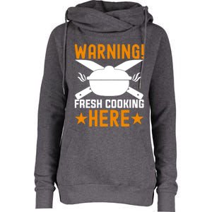 Warning! Fresh Cooking Here I Cooking Great Gift Womens Funnel Neck Pullover Hood