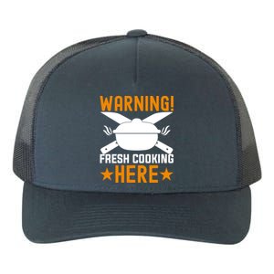 Warning! Fresh Cooking Here I Cooking Great Gift Yupoong Adult 5-Panel Trucker Hat