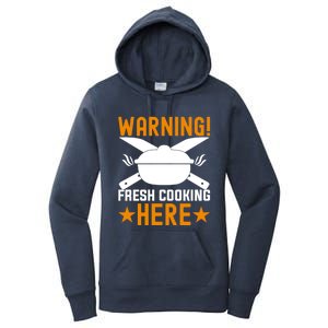 Warning! Fresh Cooking Here I Cooking Great Gift Women's Pullover Hoodie