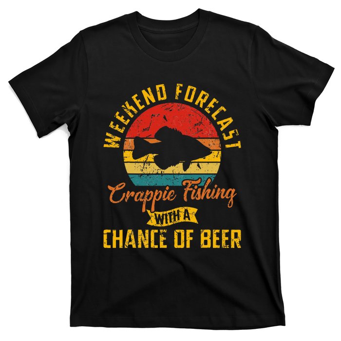 Weekend Forecast Crappie Fishing With A Chance Of Beer T-Shirt