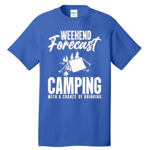 Weekend Forecast Camping With A Good Chance Of Ing Gift Tall T-Shirt