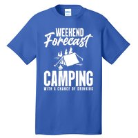 Weekend Forecast Camping With A Good Chance Of Ing Gift Tall T-Shirt