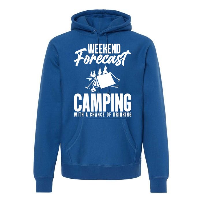 Weekend Forecast Camping With A Good Chance Of Ing Gift Premium Hoodie