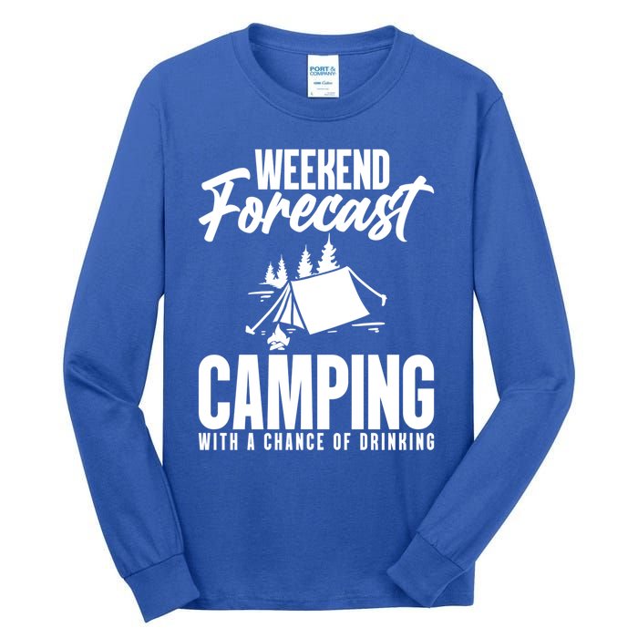 Weekend Forecast Camping With A Good Chance Of Ing Gift Tall Long Sleeve T-Shirt