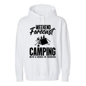 Weekend Forecast Camping With A Good Chance Of Ing Gift Garment-Dyed Fleece Hoodie