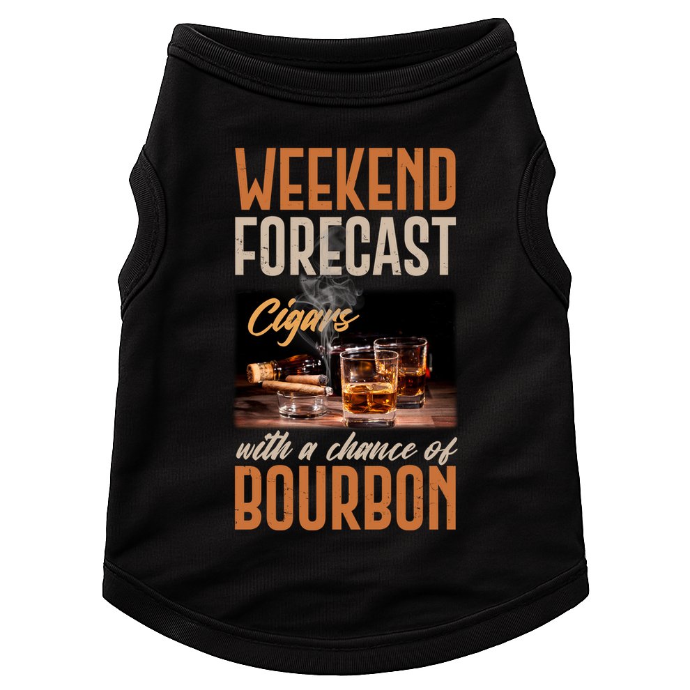 Weekend Forecast Cigars With Chance Bourbon Doggie Tank