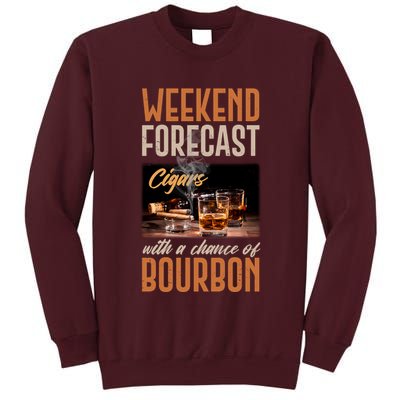 Weekend Forecast Cigars With Chance Bourbon Tall Sweatshirt