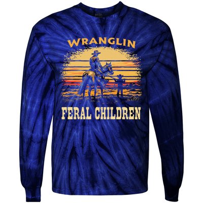 Wranglin Feral Children Cowboy Parenting Humor Tie-Dye Long Sleeve Shirt