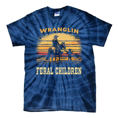 Wranglin Feral Children Cowboy Parenting Humor Tie-Dye T-Shirt