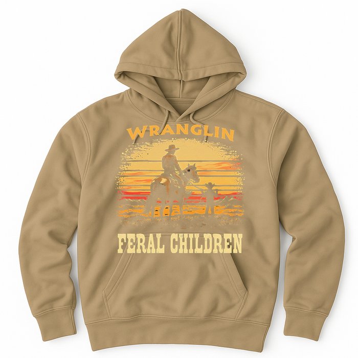 Wranglin Feral Children Cowboy Parenting Humor Hoodie