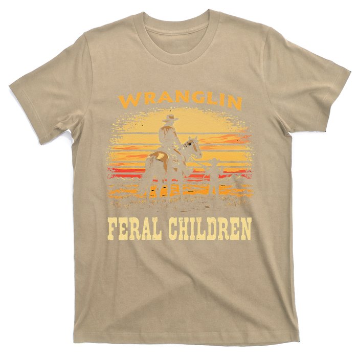 Wranglin Feral Children Cowboy Parenting Humor T-Shirt