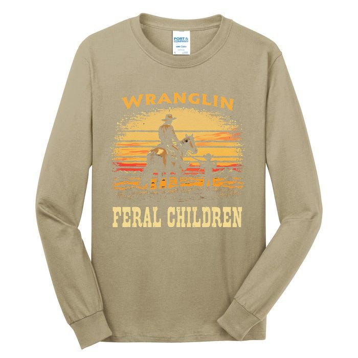 Wranglin Feral Children Cowboy Parenting Humor Tall Long Sleeve T-Shirt